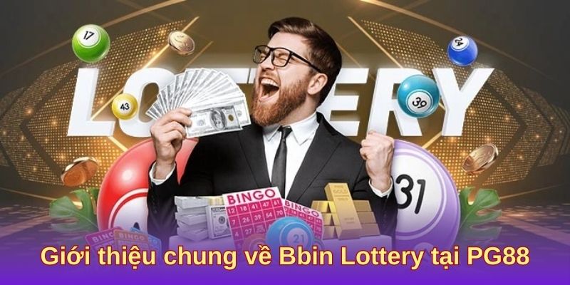 Giới thiệu chung về Bbin Lottery PG88