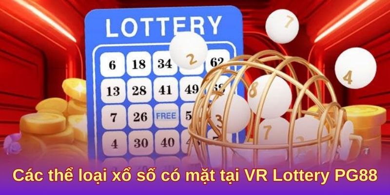 Các thể loại xổ số có mặt tại VR Lottery PG88